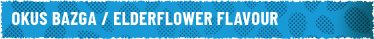 Okus bazeg / elderflower flavour